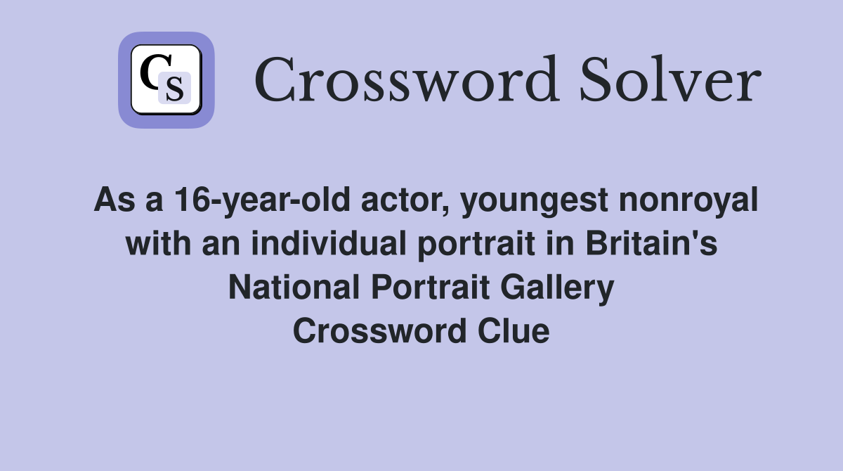 As a 16yearold actor, youngest nonroyal with an individual portrait